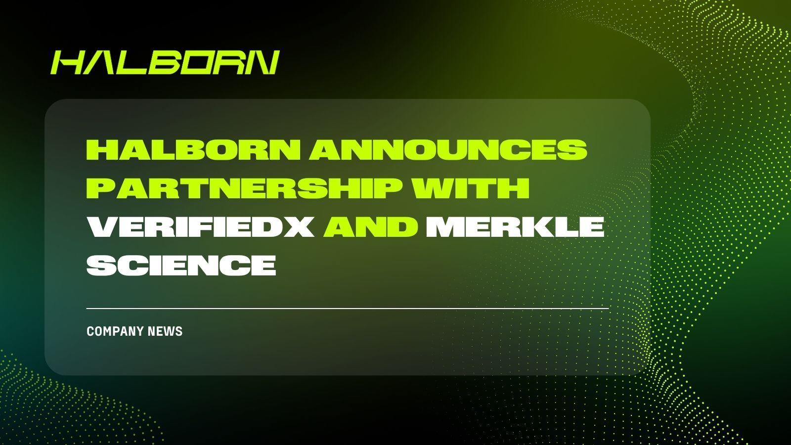 Halborn Announces Partnership With VerifiedX and Merkle Science